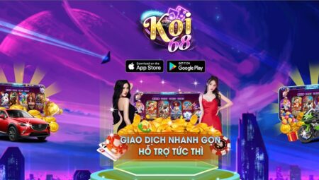 Koi68 Fun – Chơi game đổi thưởng uy tín nhận thưởng cực khủng 2022